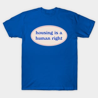 Housing Is A Human Right T-Shirt